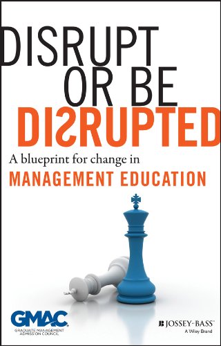 Stock image for Disrupt or Be Disrupted : A Blueprint for Change in Management Education for sale by Better World Books