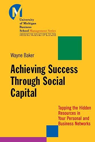9781118602591: Achieving Success Through Social Capital: Tapping the Hidden Resources in Your Personal and Business Networks: Tapping the Hidden Resources in Your Personal and Business Networks