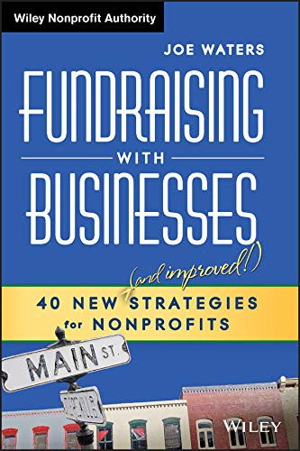9781118615461: Fundraising with Businesses: 40 New (and Improved!) Strategies for Nonprofits (Wiley Nonprofit Authority)