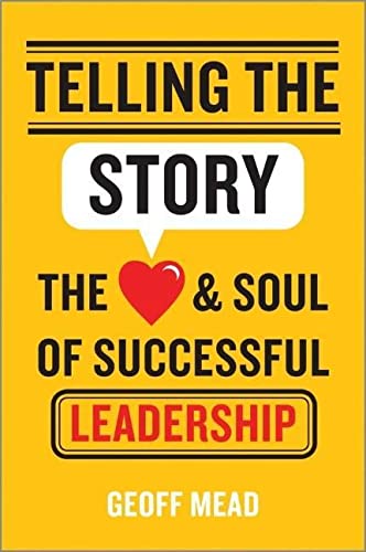 Beispielbild fr Telling the Story: The Heart and Soul of Successful Leadership zum Verkauf von BooksRun