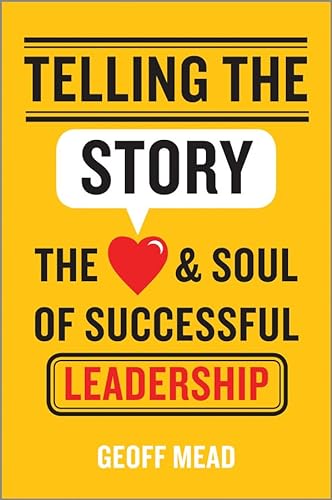 Stock image for Telling the Story: The Heart and Soul of Successful Leadership for sale by BooksRun
