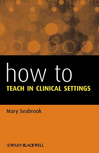 Stock image for How to Teach in Clinical Settings for sale by Blackwell's