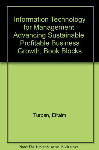 Information Technology for Management: Advancing Sustainable, Profitable Business Growth, 9e Book Blocks (9781118622292) by Turban, Efraim; Volonino, Linda