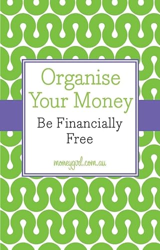 Imagen de archivo de Organise Your Money   Be Financially Free a la venta por Revaluation Books