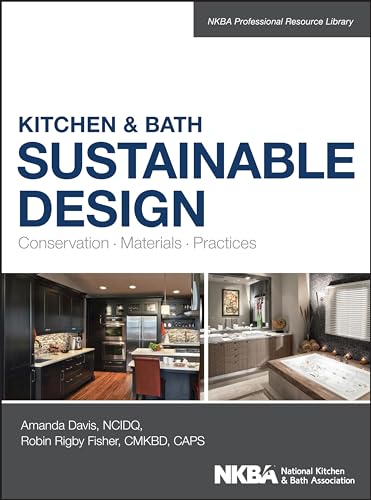 Imagen de archivo de Kitchen & Bath Sustainable Design: Conservation, Materials, Practices (NKBA Professional Resource Library) a la venta por More Than Words