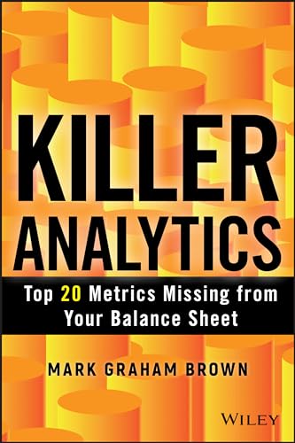 Killer Analytics: Top 20 Metrics Missing From Your Balance Sheet