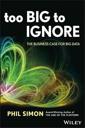 Imagen de archivo de Too Big to Ignore: The Business Case for Big Data a la venta por SecondSale