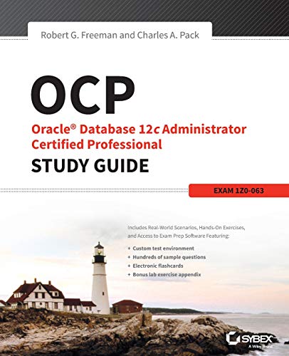 OCP: Oracle Database 12c Administrator Certified Professional Study Guide: Exam 1Z0-063 - Freeman, Robert G.