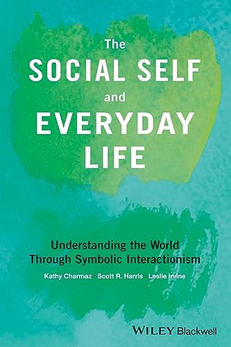 Beispielbild fr The Social Self and Everyday Life: Understanding the World Through Symbolic Interactionism zum Verkauf von BooksRun