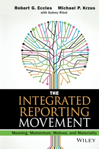 9781118646984: The Integrated Reporting Movement: Meaning, Momentum, Motives, and Materiality (Wiley Corporate F&A)
