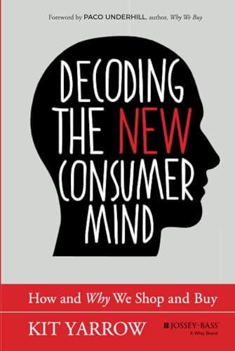 9781118647684: Decoding the New Consumer Mind: How and Why We Shop and Buy