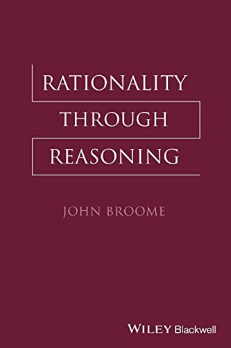 Beispielbild fr Rationality Through Reasoning (The Blackwell / Brown Lectures in Philosophy) zum Verkauf von Chiron Media