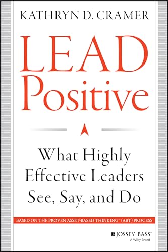 Beispielbild fr Lead Positive : What Highly Effective Leaders See, Say, and Do zum Verkauf von Better World Books