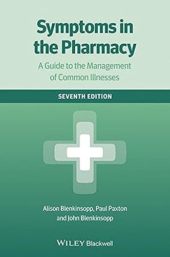 9781118661734: Symptoms in the Pharmacy 7E - a Guide to the Management of Common Illnesses
