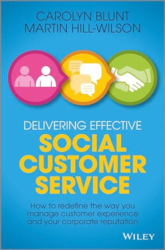 9781118662670: Delivering Effective Social Customer Service: How to Redefine the Way You Manage Customer Experience and Your Corporate Reputation