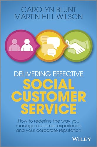 Stock image for Delivering Effective Social Customer Service: How to Redefine the Way You Manage Customer Experience and Your Corporate Reputation for sale by ThriftBooks-Dallas