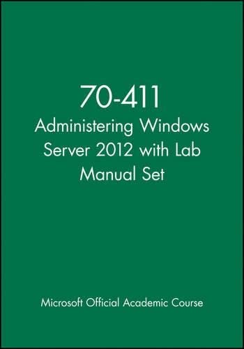 9781118666043: 70-411 Administering Windows Server 2012 with Lab Manual Set (Microsoft Official Academic Course Series)