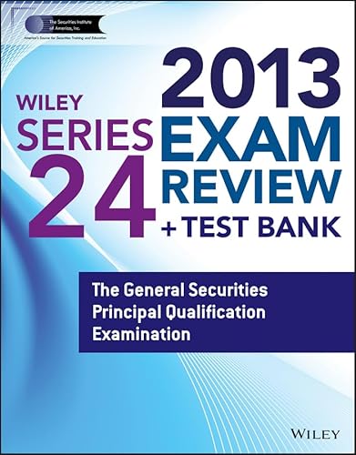 Imagen de archivo de Wiley Series 24 Exam Review 2013 + Test Bank: The General Securities Principal Qualification Examination a la venta por HPB-Red