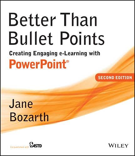 9781118674123: Better Than Bullet Points: Creating Engaging E-Learning with PowerPoint