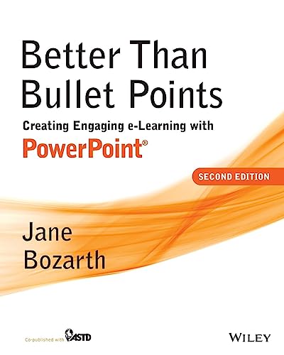 Better Than Bullet Points: Creating Engaging e-Learning with PowerPoint (9781118674277) by Bozarth, Jane