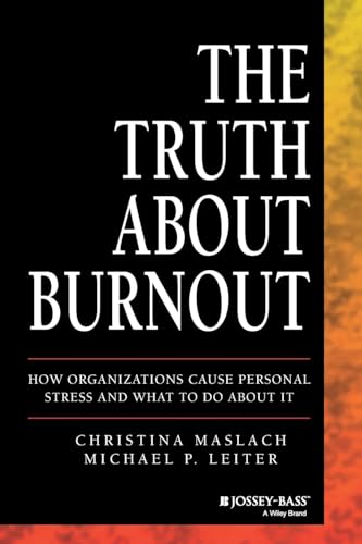 Beispielbild fr The Truth About Burnout: How Organizations Cause Personal Stress and What to Do About It zum Verkauf von HPB-Diamond