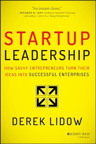 Stock image for Startup Leadership: How Savvy Entrepreneurs Turn Their Ideas Into Successful Enterprises for sale by Gulf Coast Books