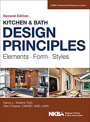 Imagen de archivo de Kitchen and Bath Design Principles: Elements, Form, Styles (NKBA Professional Resource Library) a la venta por GoldenWavesOfBooks