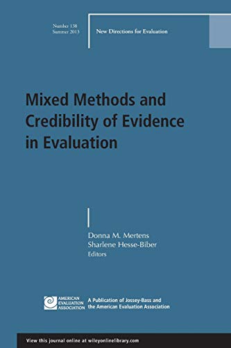 Stock image for Mixed Methods and Credibility of Evidence in Evaluation: New Directions for Evaluation, Number 138 (J-B PE Single Issue (Program) Evaluation) for sale by Ergodebooks