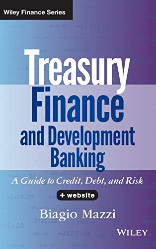 9781118729120: Treasury Finance and Development Banking, + Website: A Guide to Credit, Debt, and Risk