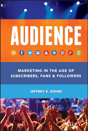 Imagen de archivo de Audience: Marketing in the Age of Subscribers, Fans and Followers a la venta por SecondSale