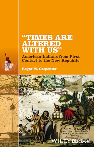 Beispielbild fr Times Are Altered with Us : American Indians from First Contact to the New Republic zum Verkauf von Better World Books