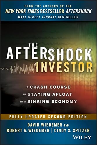 The Aftershock Investor: A Crash Course in Staying Afloat in a Sinking Economy (9781118733363) by Wiedemer, David; Wiedemer, Robert A.; Spitzer, Cindy S.