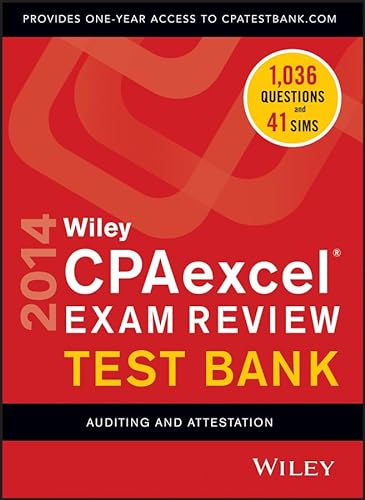 Wiley CPAexcel Exam Review 2014 Test Bank: Auditing and Attestation (9781118733998) by Whittington, O. Ray