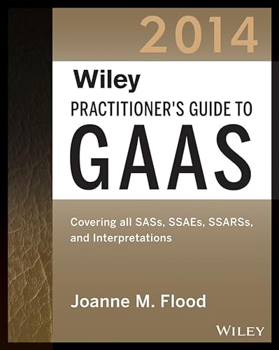 9781118734032: Wiley Practitioner's Guide to GAAS 2014: Covering All SASs, SSAEs, SSARSs, and Interpretations (Wiley Regulatory Reporting)