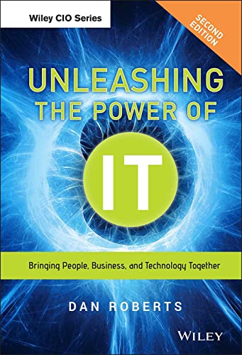 Beispielbild fr Unleashing the Power of IT: Bringing People, Business, and Technology Together zum Verkauf von SecondSale