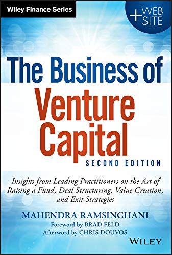 9781118752197: The Business of Venture Capital: Insights from Leading Practitioners on the Art of Raising a Fund, Deal Structuring, Value Creation, and Exit Strategies