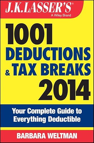 9781118754870: J.K. Lasser's 1001 Deductions and Tax Breaks 2014: Your Complete Guide to Everything Deductible