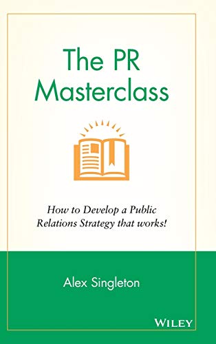 Stock image for The PR Masterclass: How to develop a public relations strategy that works! for sale by BooksRun