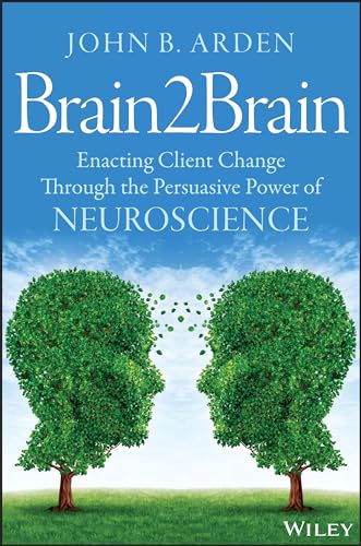 9781118756881: Brain2Brain: Enacting Client Change Through the Persuasive Power of Neuroscience