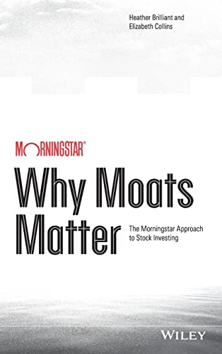Beispielbild fr Why Moats Matter : The Morningstar Approach to Stock Investing zum Verkauf von Better World Books