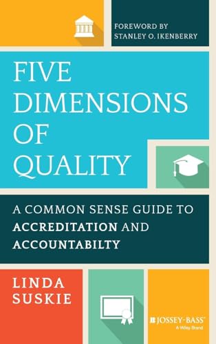 

Five Dimensions of Quality: A Common Sense Guide to Accreditation and Accountability (The Jossey-bass Higher and Adult Education Series)