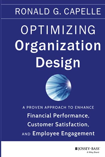 Beispielbild fr Optimizing Organization Design : A Proven Approach to Enhance Financial Performance, Customer Satisfaction and Employee Engagement zum Verkauf von Better World Books