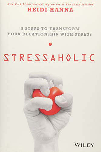 Stock image for Stressaholic: 5 Steps to Transform Your Relationship with Stress for sale by SecondSale