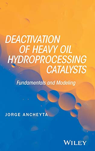 9781118769843: Deactivation of Heavy Oil Hydroprocessing Catalyst s: Fundamentals and Modeling
