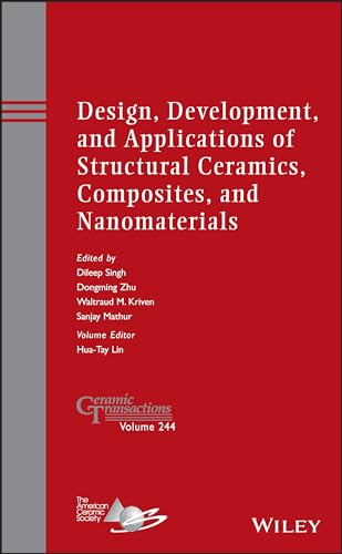 Stock image for Design, Development, and Applications of Structural Ceramics, Composites, and Nanomaterials: Ceramic Transactions, Volume 244 Format: Hardcover for sale by INDOO