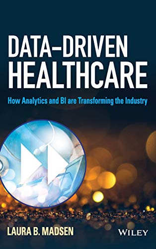 Beispielbild fr Data-Driven Healthcare : How Analytics and BI Are Transforming the Industry zum Verkauf von Better World Books