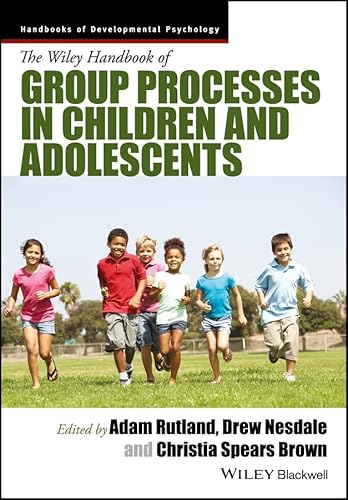 Stock image for The Wiley Handbook of Group Processes in Children and Adolescents (Wiley Blackwell Handbooks of Developmental Psychology) for sale by BooksRun