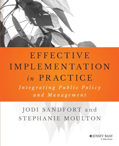 Effective Implementation In Practice: Integrating Public Policy and Management (Bryson Series in Pub
