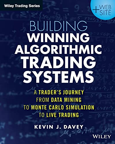 9781118778982: Building Winning Algorithmic Trading Systems + Website: A Trader's Journey From Data Mining to MonteCarlo Simulation to Live Trading (Wiley Trading)