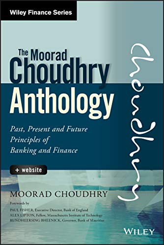 Stock image for The Moorad Choudhry Anthology: Past, Present and Future Principles of Banking and Finance (Wiley Finance) for sale by Byrd Books